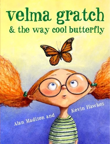 velma gratch and the way cool butterfly a book for kids about a butterfly character