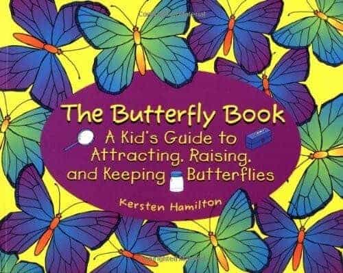 the butterfly book a kids guide to attracting raising and keeping butterflies