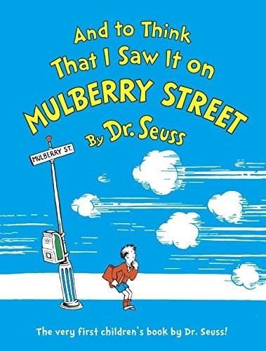 and to think i saw it on mulberry street by dr seuss