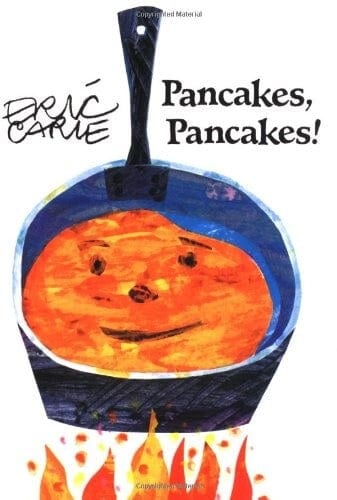 Pancakes Pancakes by Eric Carle